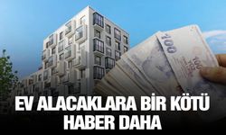 Ev alacaklara bir kötü haber daha