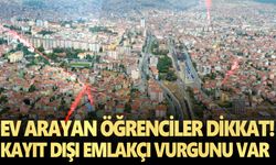 Ev arayan öğrenciler dikkat! Kayıt dışı emlakçı vurgunu var