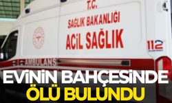 Evinin bahçesinde ölü bulundu  