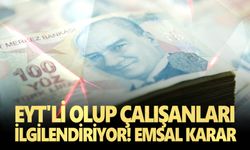 EYT'li olup çalışanları ilgilendiriyor! Emsal karar