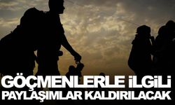 Harekete geçildi… Göçmenlerle ilgili paylaşımlar kaldırılacak!