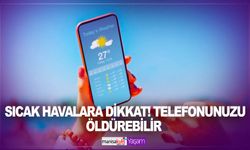 Sıcak havalara dikkat! Telefonunuzu öldürebilir