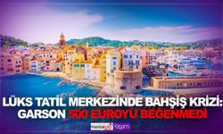 Lüks tatil merkezinde bahşiş krizi: Garson 500 euroyu beğenmedi