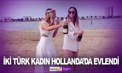 İki Türk kadın Hollanda’da evlendi