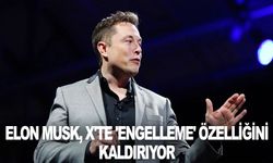 Elon Musk, X'te 'engelleme' özelliğini kaldırıyor