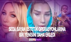 Seda Sayan estetik operasyonlarına bir yenisini daha ekledi