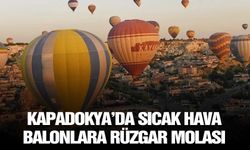 Kapadokya’da sıcak hava balonlara rüzgar molası