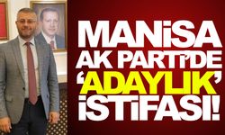 Manisa AK Parti’de ilk ‘Adaylık’ istifası geldi!