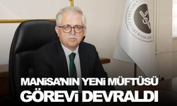 Manisa müftüsü göreve başladı