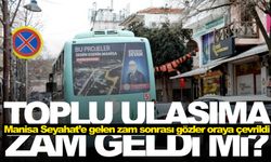 Manisa’da toplu taşımaya zam geldi mi?