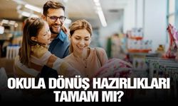 Okula dönüş hazırlıkları tamam mı?