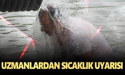 Uzmanlardan sıcaklık uyarısı