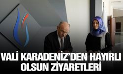 Vali Karadeniz’den Hayırlı Olsun Ziyaretleri