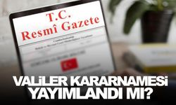 Valiler Kararnamesi yayımlandı mı?