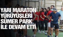 Yarı maraton yürüyüşleri Sümer Park ile devam etti