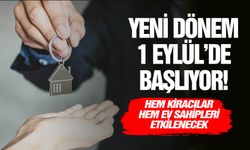 Yeni dönem 1 Eylül’de başlıyor! Hem kiracılar hem ev sahipleri etkilenecek