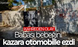 11 aylık bebek babasının kullandığı otomobilin altında can verdi