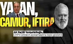 AK Partili Yenişehirlioğlu'ndan Öztrak'a sert tepki