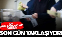 Zaman doluyor… Bunu yapmayan oy kullanamayacak!