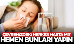 Çevrenizdeki herkes hasta mı? Hemen kendinizi güçlendirin!