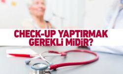 Check-Up nedir? Neden check-up yaptırmalıyız?