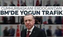 Cumhurbaşkanı Erdoğan'dan BM’de diplomasi trafiği