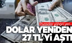 Dolar kuru 27 TL’yi aştı!