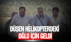 Düşen helikopterdeki kayıp mürettebatın babası olay yerinde