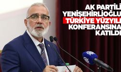 AK Partili Yenişehirlioğlu Türkiye Yüzyılı konferansına katıldı