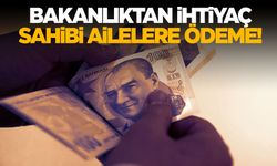 Bakanlık'tan ihtiyaç sahibi ailelere ödeme... Hesaplara yatırılıyor!