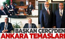 Başkan Çerçi’den Ankara temasları