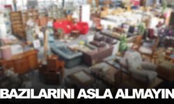 İkinci el eşya alanlar, bunlara dikkat edin!