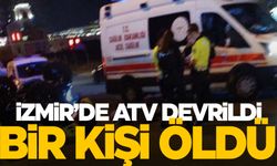 İzmir'de devrilen ATV sürücüsü hayatını kaybetti  