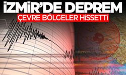 İzmir'de deprem oldu!