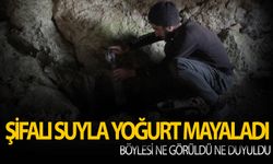 Mağaradan çıkan suyla yoğurt mayalıyorlar