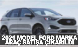 2021 model Ford marka araç icradan satılığa çıkarıldı!