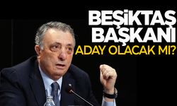 Beşiktaş'ta Ahmet Nur Çebi aday olacak mı?