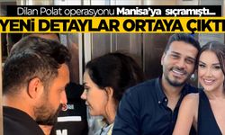 Dilan Polat operasyonu Manisa’ya sıçramıştı… Yeni detaylar ortaya çıktı!