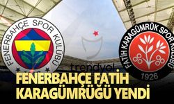 Fenerbahçe 2-1 Fatih Karagümrük’ü yendi