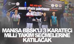 Manisa BBSK'lı 3 karateci milli takım seçmelerine katılacak  
