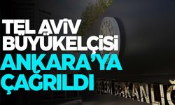 Türkiye, Tel Aviv Büyükelçisi'ni Ankara'ya çağırdı