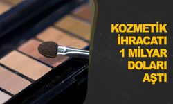 Türkiye'nin kozmetik ürün ihracatı 1 milyar doları aştı