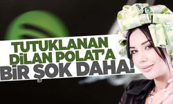 Tutuklanan Dilan Polat’a bir şok daha!