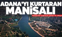 Adana’yı kurtaran Manisalı! Manisa’dan Adana’ya uzanan bir hikaye…