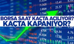 Borsa saat kaçta açılıyor, kaçta kapanıyor? Borsa İstanbul işlem saatleri…