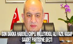 Son dakika haberi... CHP'li milletvekili Ali Fazıl Kasap Saadet Partisi'ne geçti
