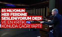 Cumhurbaşkanı Erdoğan'dan 85 milyon vatandaşa kritik çağrı!