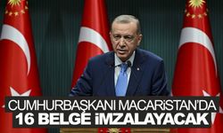 Cumhurbaşkanı Erdoğan'ın Macaristan ziyaretinde 16 belge imzalanacak