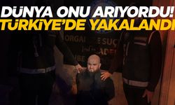 Dünyanın aradığı adam Türkiye'de yakalandı!