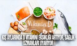 Kış aylarında d vitamini eksikliği artıyor, sağlık uzmanları uyarıyor